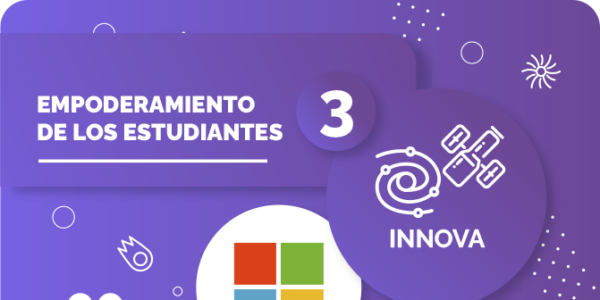 Competencia Digital Empoderamiento de los Estudiantes Microsoft nivel Innova